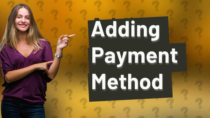 Adding Payment Method