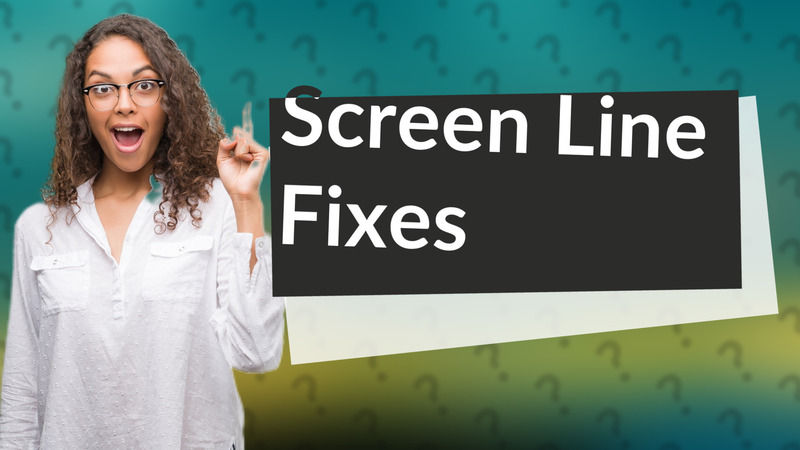 Screen Line Fixes