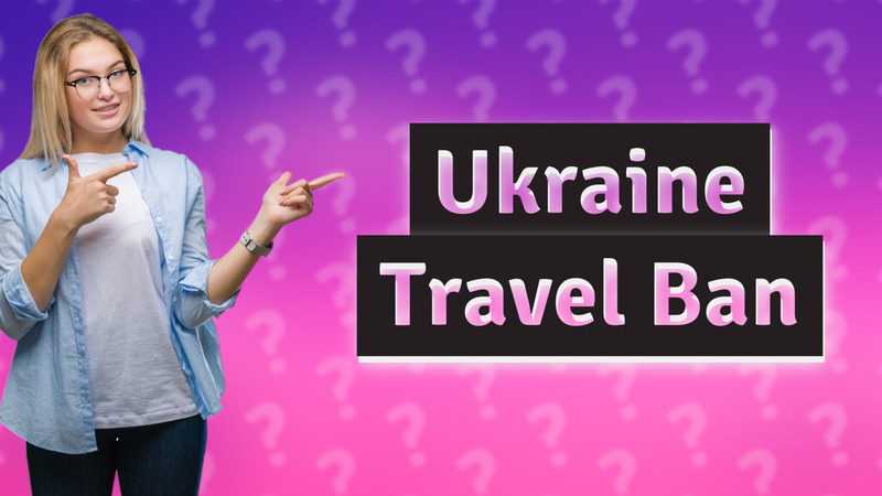 Ukraine Travel Ban