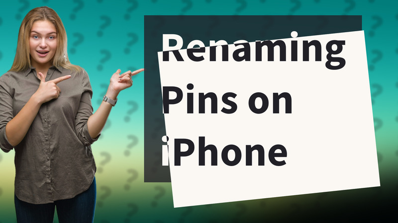 Renaming Pins on iPhone