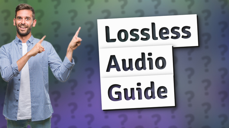 Lossless Audio Guide