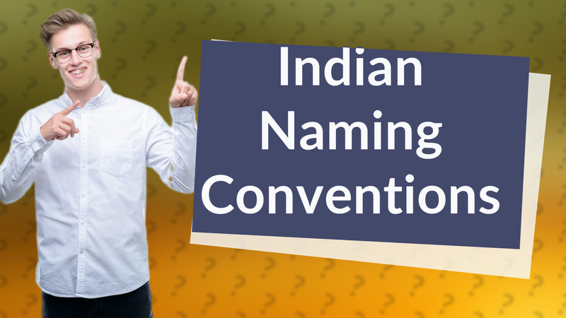 Indian Naming Conventions