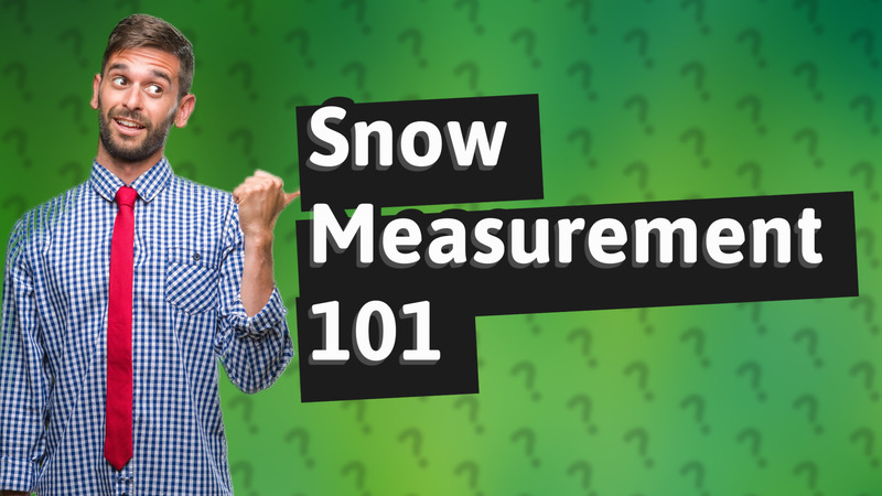 Snow Measurement 101
