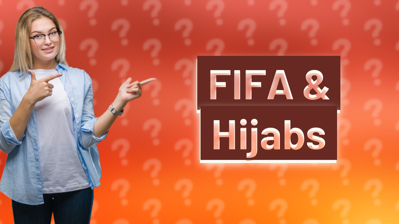 FIFA & Hijabs