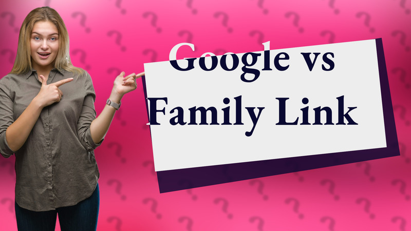 Google vs Family Link
