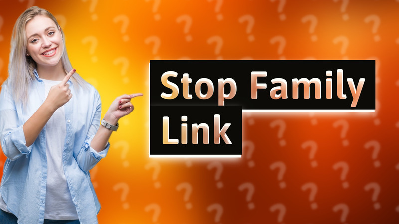 Stop Family Link