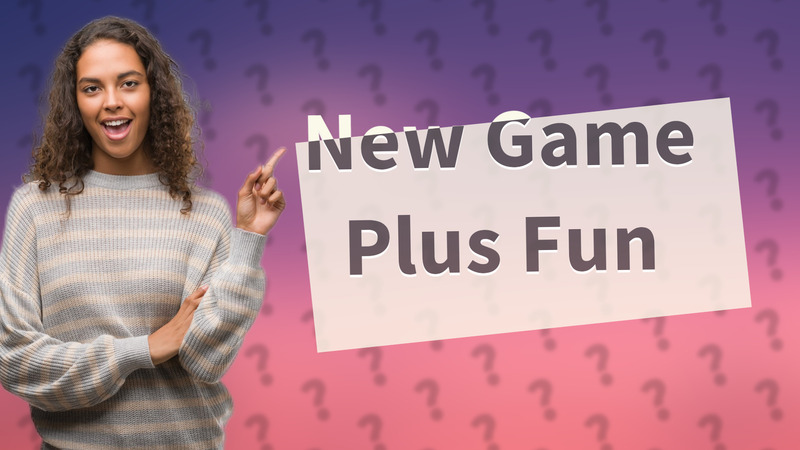 New Game Plus Fun