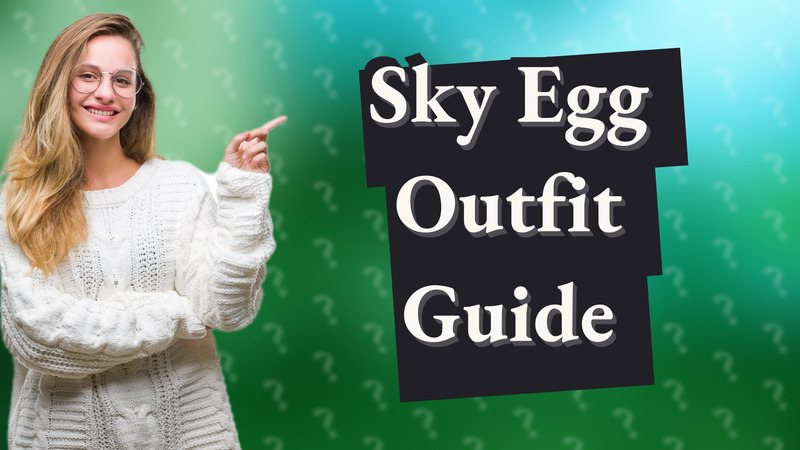 Sky Egg Outfit Guide