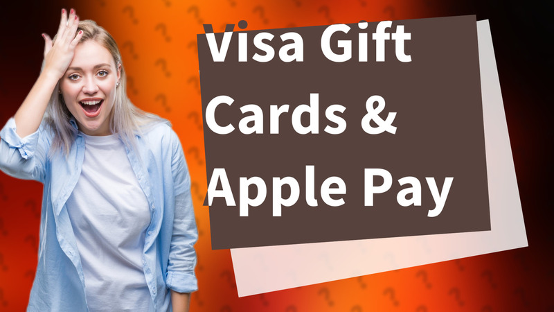 Visa Gift Cards & Apple Pay