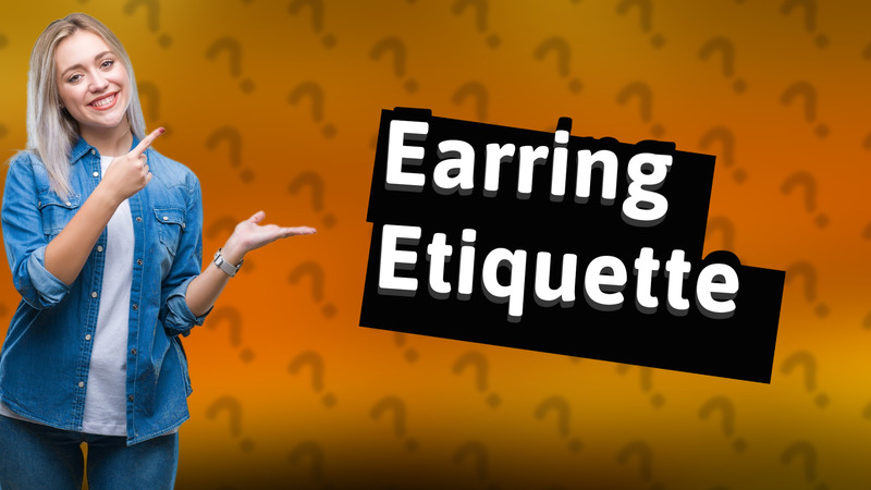 Earring Etiquette