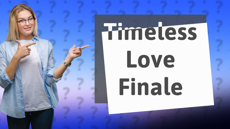 Timeless Love Finale