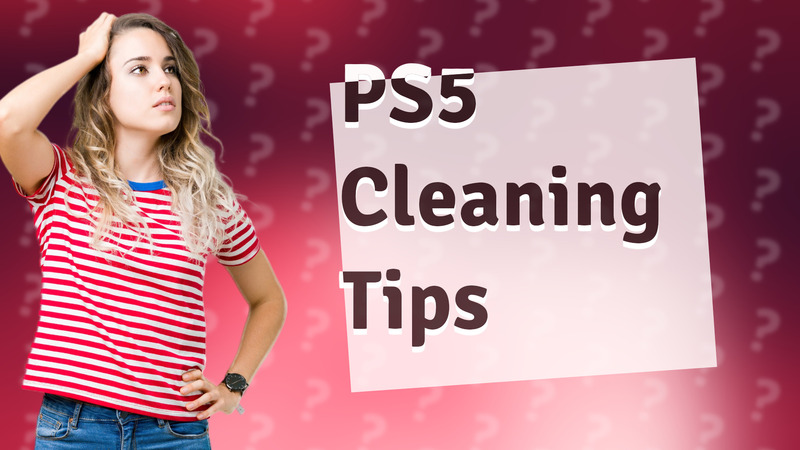 PS5 Cleaning Tips