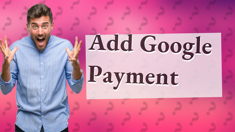 Add Google Payment