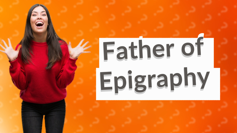 Father of Epigraphy