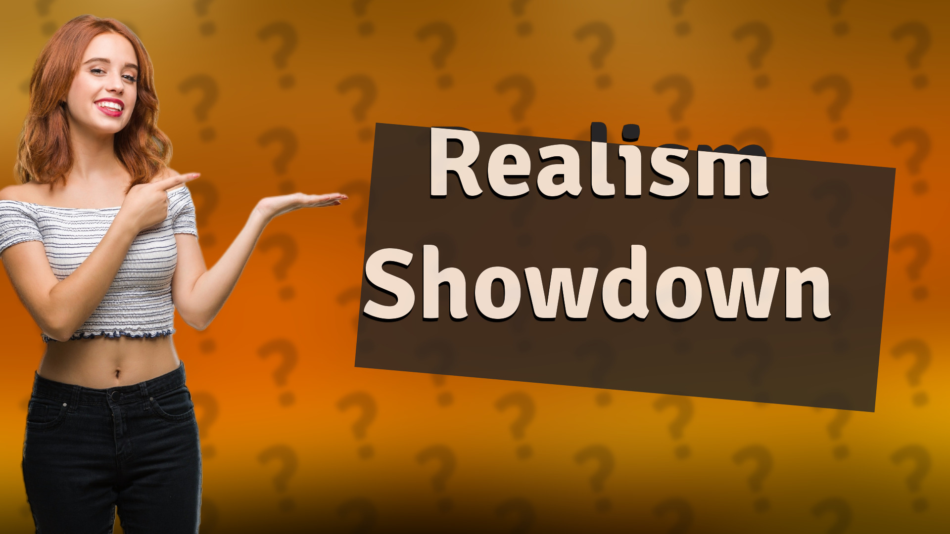 Realism Showdown