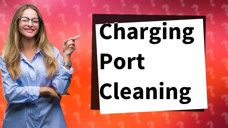 Charging Port Cleaning