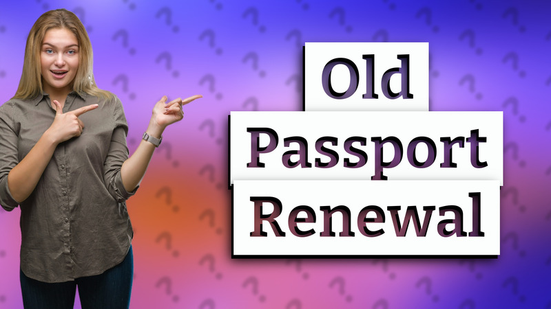 Old Passport Renewal