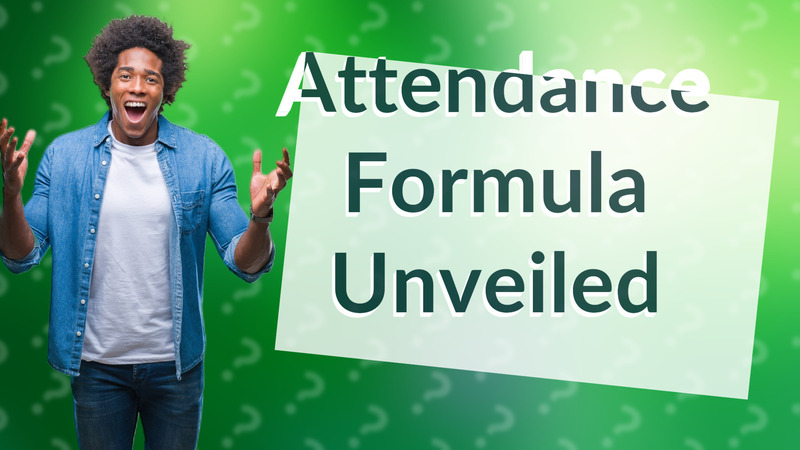 Attendance Formula Unveiled