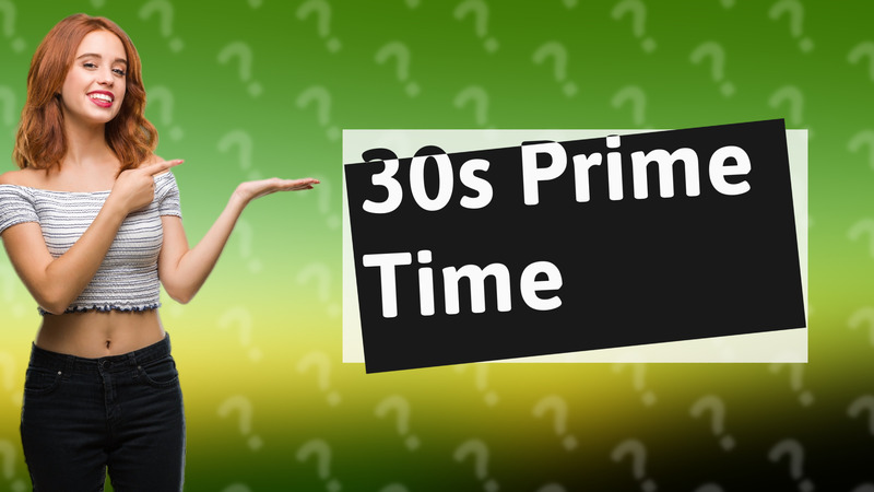 30s Prime Time