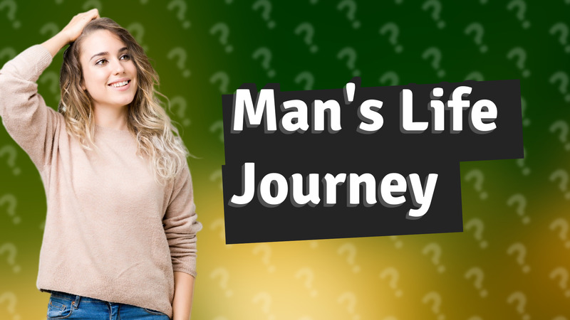 Man's Life Journey