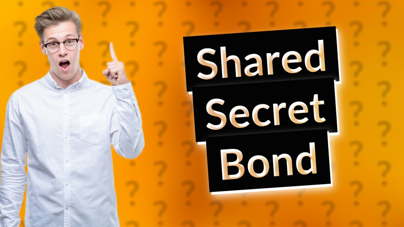 Shared Secret Bond
