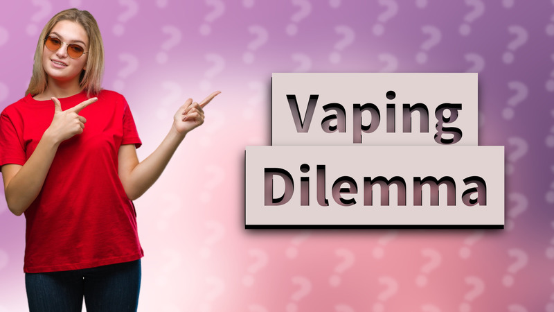 Vaping Dilemma