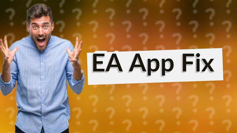 EA App Fix