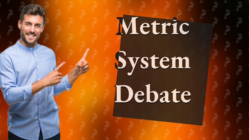 Metric System Debate