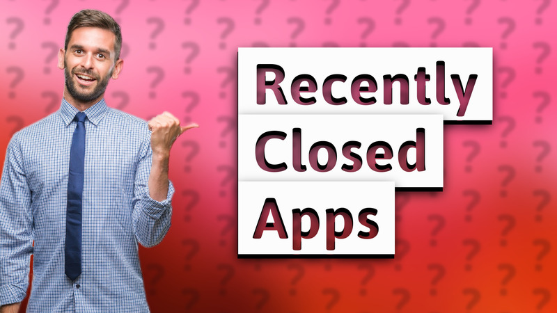 Recently Closed Apps