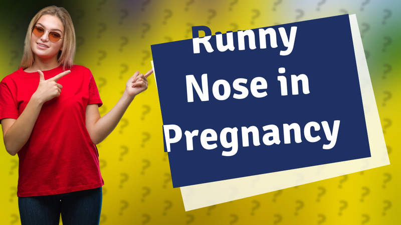 Runny Nose in Pregnancy