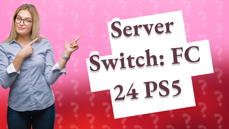 Server Switch: FC 24 PS5