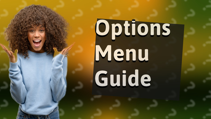 Options Menu Guide