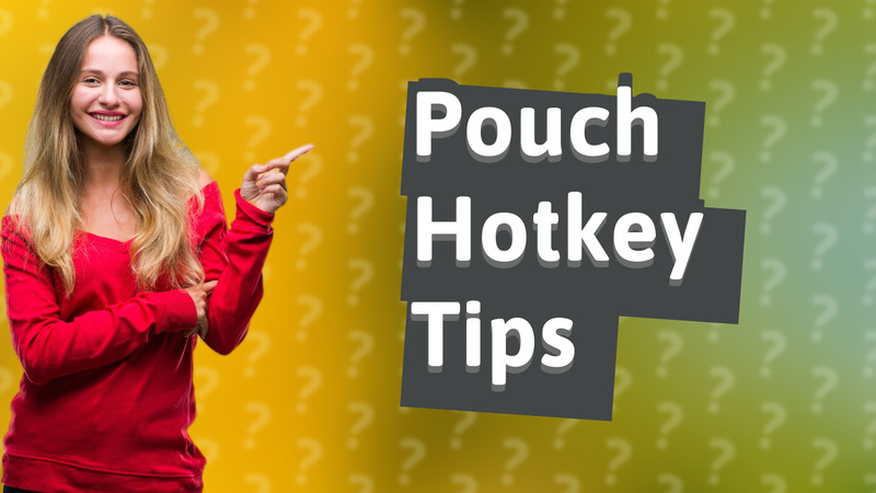 Pouch Hotkey Tips