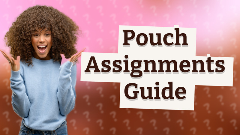 Pouch Assignments Guide