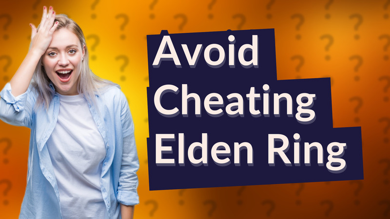 Avoid Cheating Elden Ring