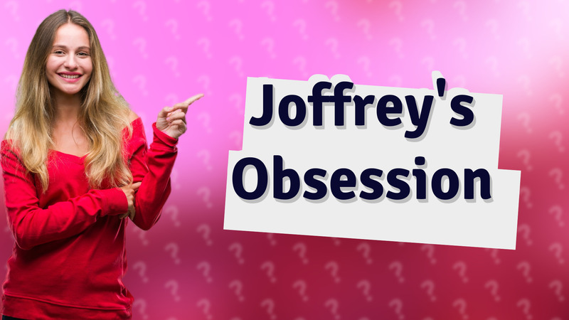 Joffrey's Obsession