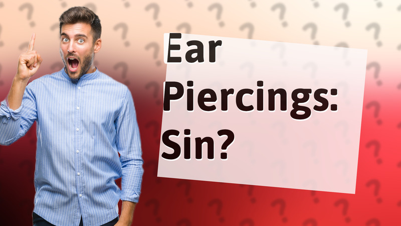 Ear Piercings: Sin?