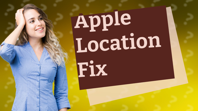 Apple Location Fix