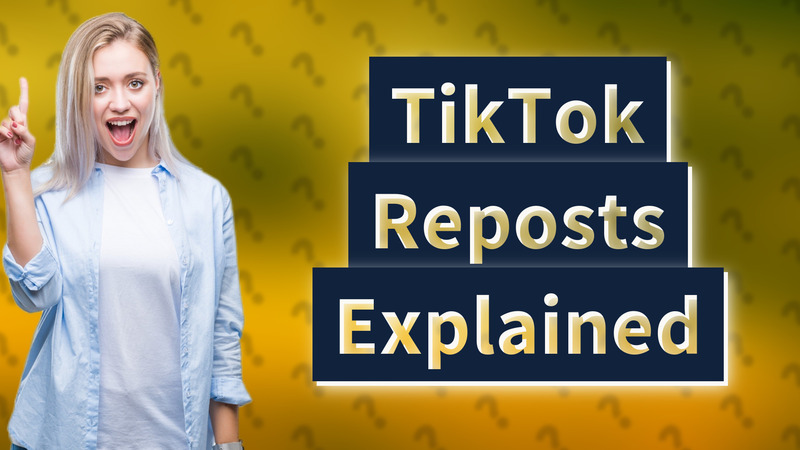 TikTok Reposts Explained