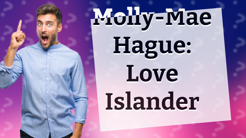 Molly-Mae Hague: Love Islander