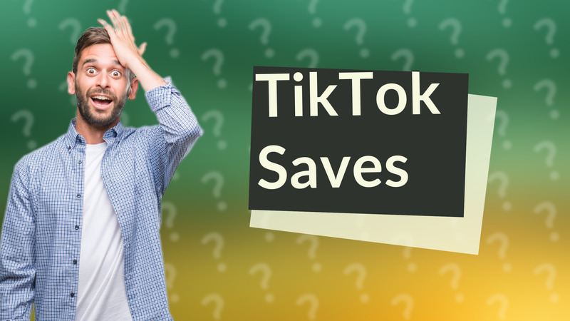 TikTok Saves