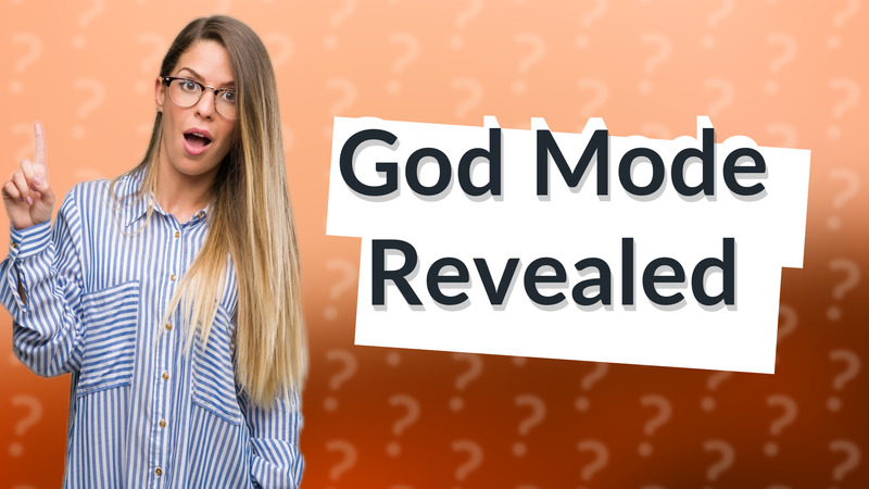 God Mode Revealed