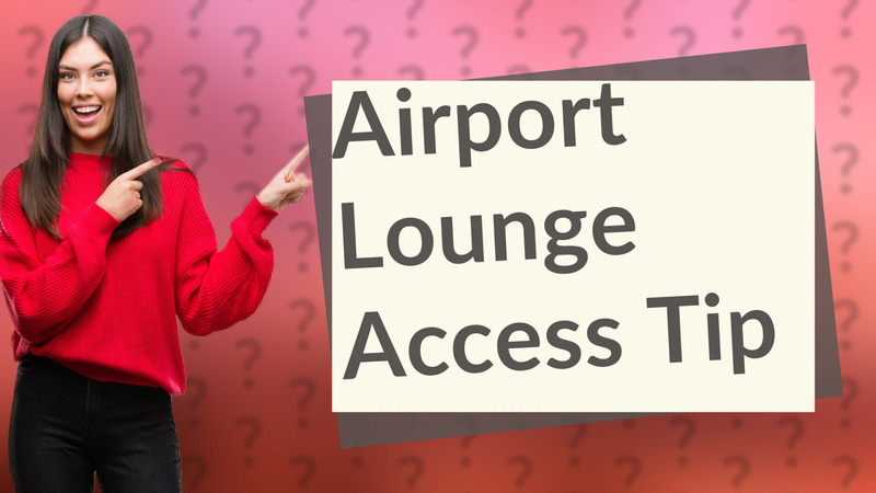 Airport Lounge Access Tip