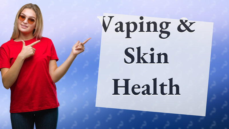 Vaping & Skin Health