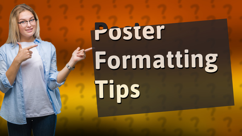 Poster Formatting Tips