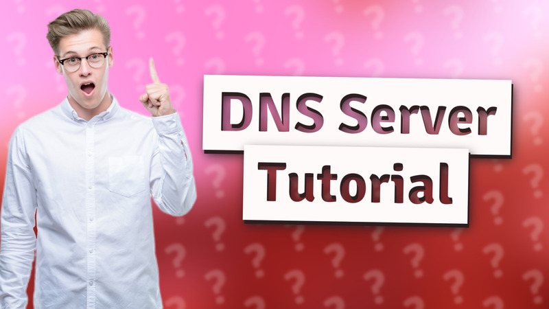DNS Server Tutorial