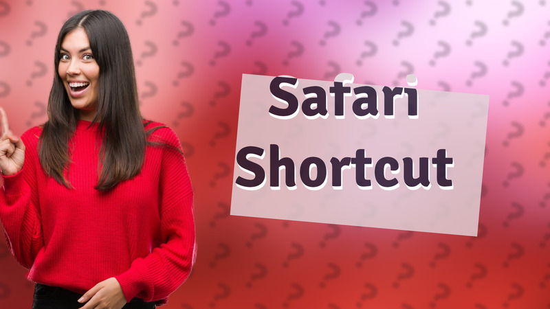Safari Shortcut