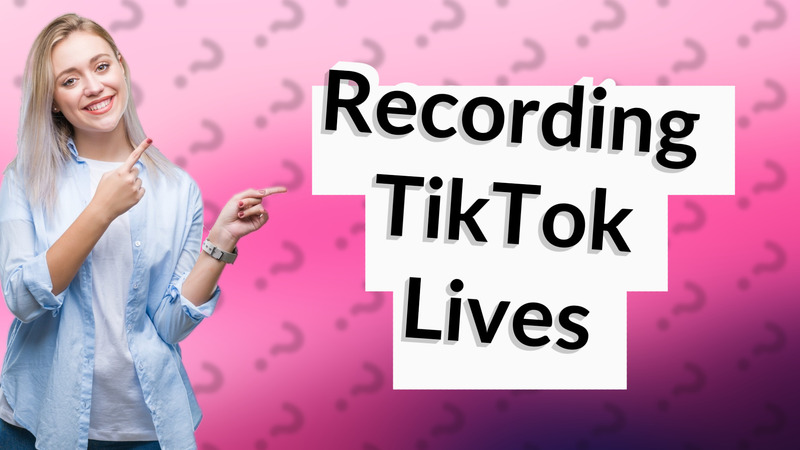 Recording TikTok Lives