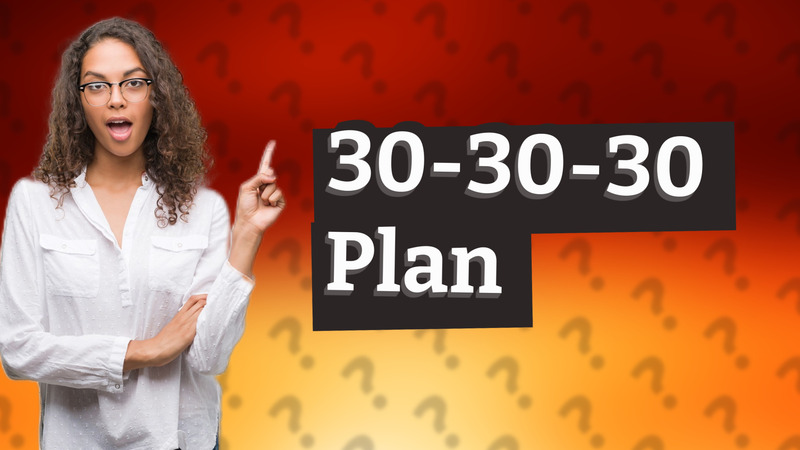30-30-30 Plan