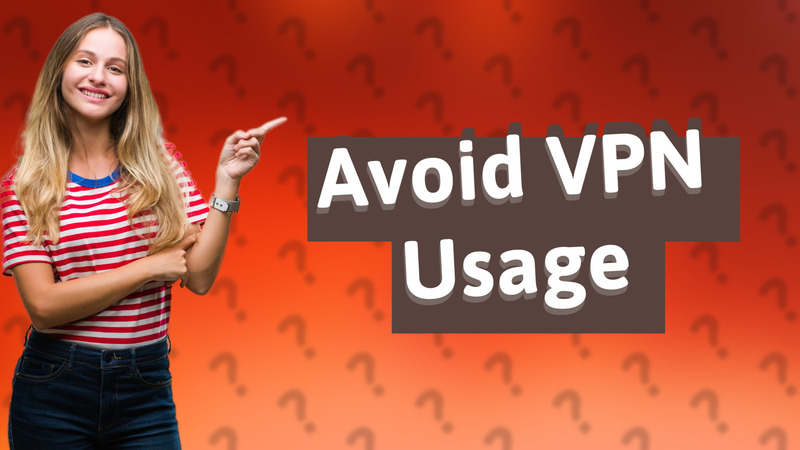 Avoid VPN Usage